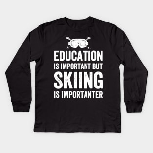 Education is important but skiing is importanter Kids Long Sleeve T-Shirt